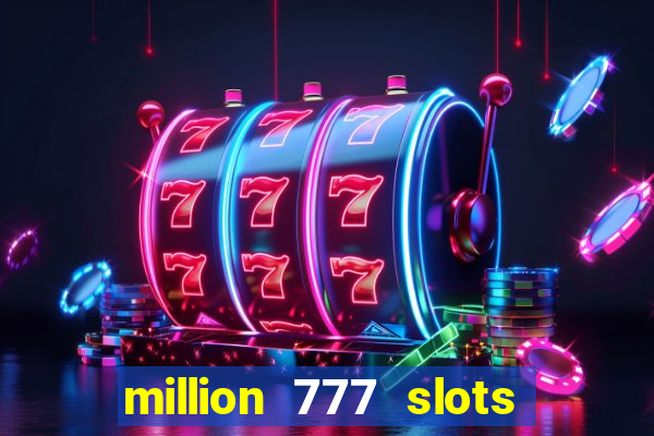 million 777 slots paga mesmo